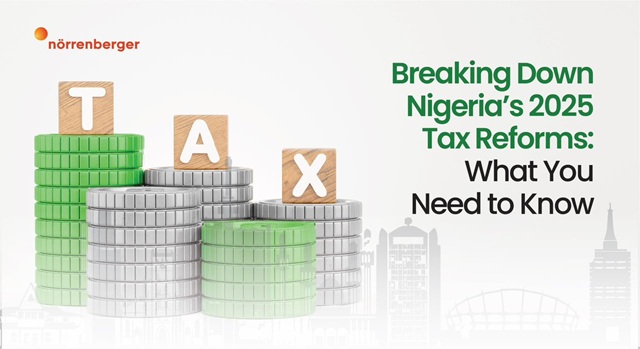 Breaking Down Nigeria’s 2025 Tax Reforms: What You Need to Know