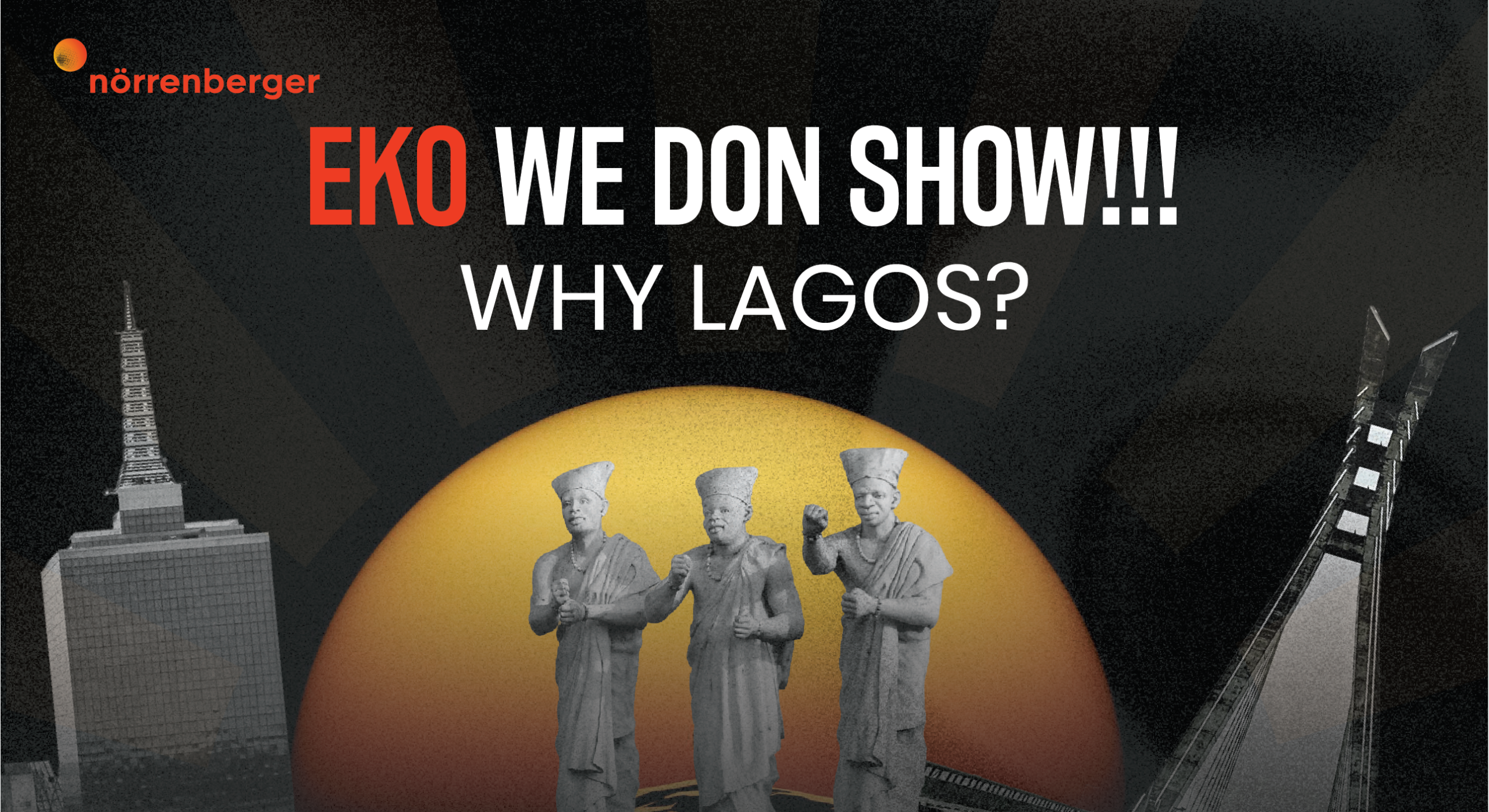 Eko, We Don Show!!! – Why Lagos ?